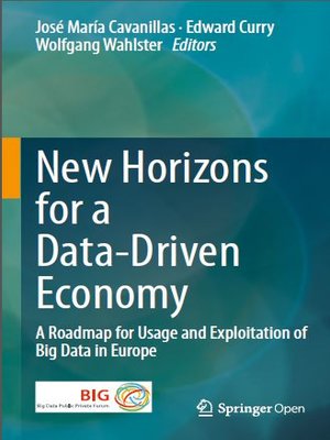 cover image of New Horizons for a Data-Driven Economy : A Roadmap for Usage and Exploitation of Big Data in Europe